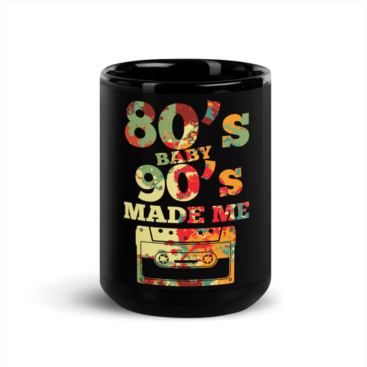 80's Baby 90's Made Me Black Coffee Mug