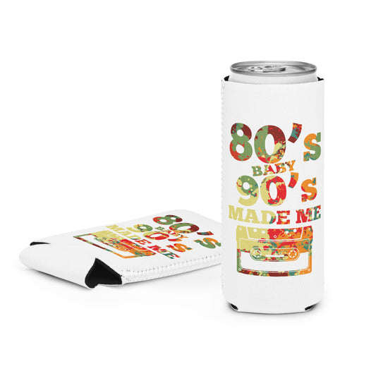 80's Baby 90's Made Me Slim Can Koozie