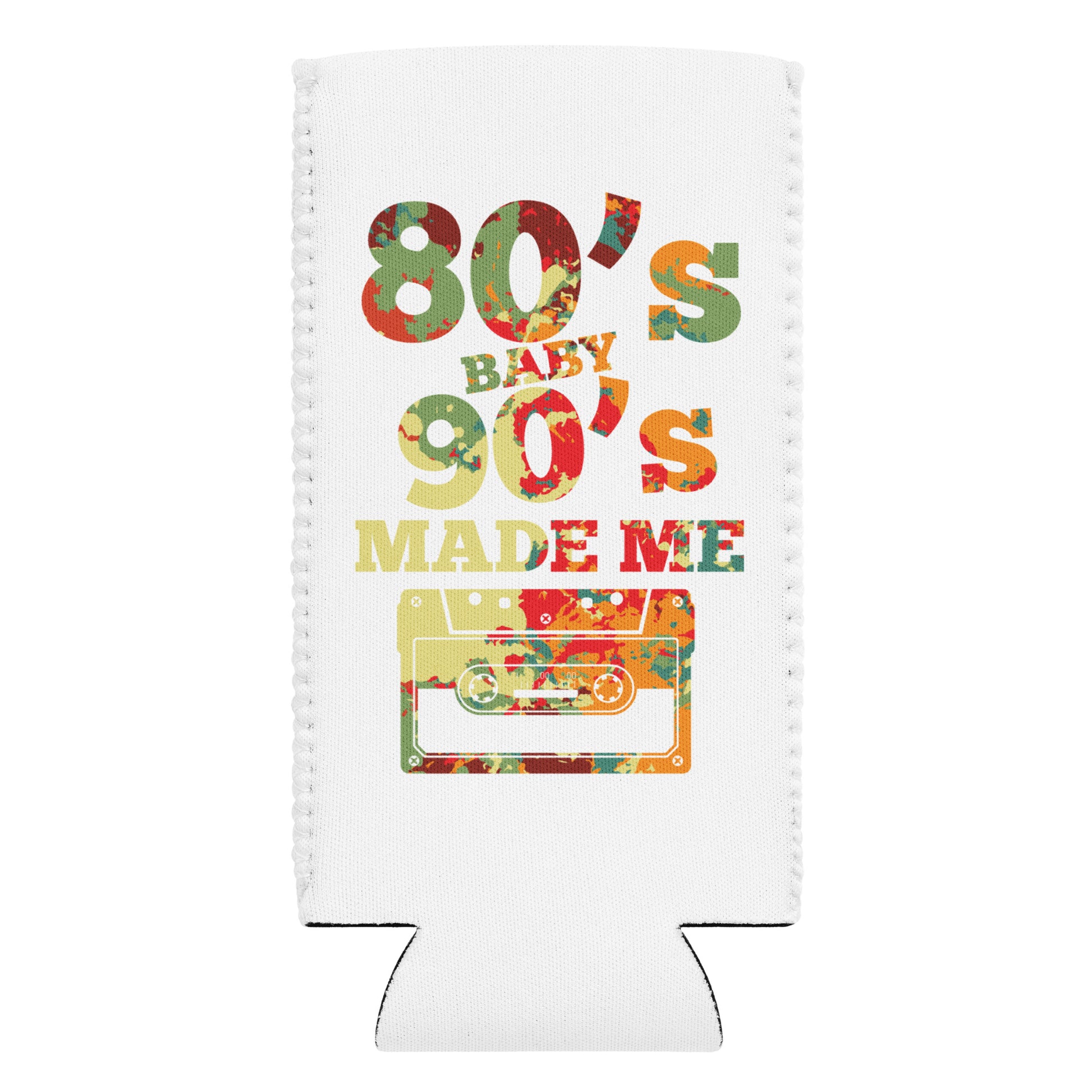 80's Baby 90's Made Me Beer Koozie