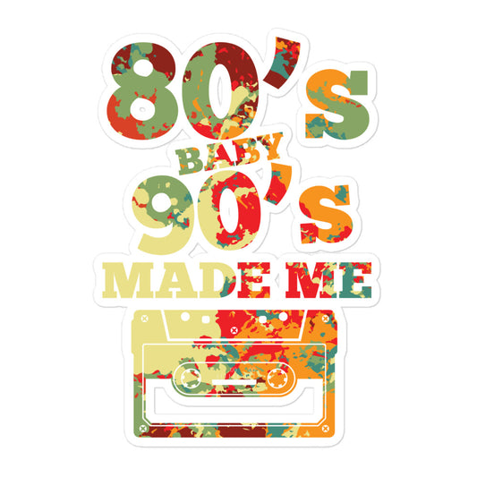 80's Baby 90's Made Me Sticker