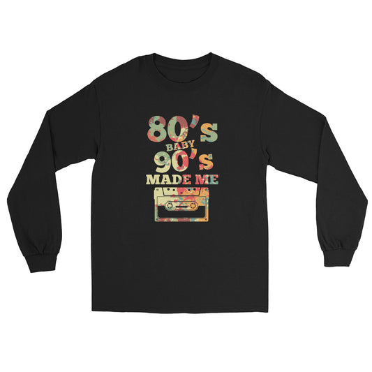 80's Baby 90's Made Me Ladies Long Sleeve Shirt