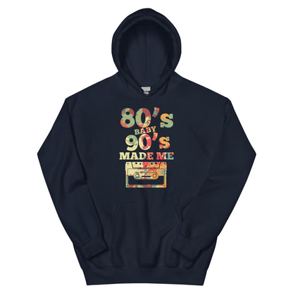 80's Baby 90's Made Me 